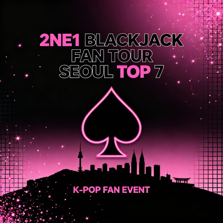 2NE1's BLACKJACK Fan Tour Seoul Trip TOP 7